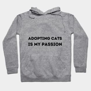 Adopting cats is my passion Hoodie